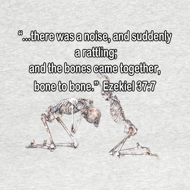 Jesus T-Shirts Ezekiel The Bones Came Together by KSMusselman